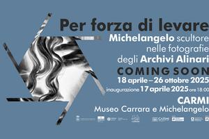 Per forza di levare. Michelangelo scultore nelle fotografie degli Archivi Alinari: sabato 12 luglio visita guidata con la curatrice della mostra in corso al CARMI