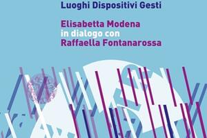 Per il ciclo &quot;Incontri&quot; in Accademia a Carrara: Display. Luoghi Dispositivi Gesti Elisabetta Modena in dialogo con Raffaella Fontanarossa
