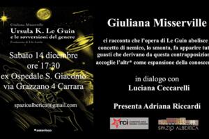 &quot;Ursula K. Le Guin e le sovversioni del genere&quot;: presentazione del libro di Giuliana Misserville  all’ex Ospedale San Giacomo di Carrara il 14 dicembre