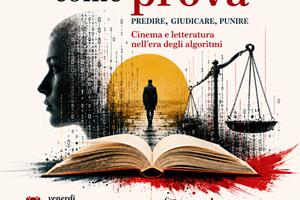 "Il futuro come prova". Venerdì 22 maggio alla Fondazione Pelù un incontro su giustizia predittiva, cinema e letteratura nell'era degli algoritmi