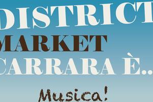 Torna il District Market Carrara: una nuova edizione tra arte, musica e territorio