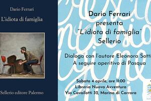 Dario Ferrari presenta il suo ultimo romanzo "L'idiota di famiglia" presso la Libreria Nuova Avventura a Marina di Carrara, sabato 4 aprile