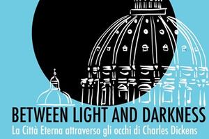 Roma, “La Città Eterna” attraverso gli occhi di Charles Dickens: un tour immersivo “between light and darkness” a cura di Marzia Dati.