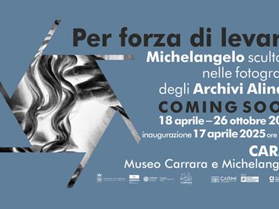 Per forza di levare. Michelangelo scultore nelle fotografie degli Archivi Alinari: sabato 12 luglio visita guidata con la curatrice della mostra in corso al CARMI