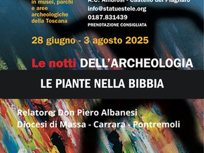 &quot;Le notti dell&#039;Archeologia&quot; secondo appuntamento al Castello del Piagnaro di Pontremoli - Venerdì 18 Luglio ore 18.00