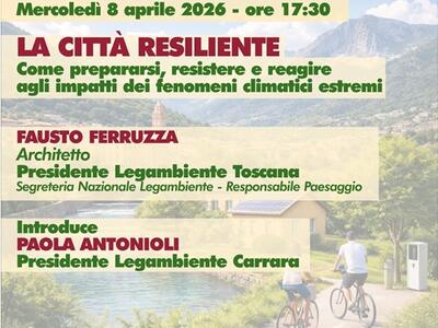 "La città resiliente": convegno di Legambiente a Carrara l'8 aprile