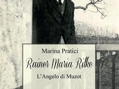 In libreria “L’angelo di Muzot”, ventisettesimo libro di Marina Pratici: un saggio dedicato al grande poeta Rainer Maria Rilke nel centenario della morte