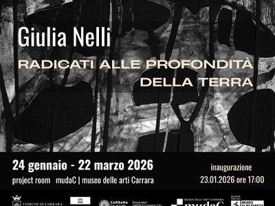 Project room del mudaC a Carrara: venerdì 23 gennaio inaugura la mostra di Giulia Nelli "Radicati alle profondità della terra"
