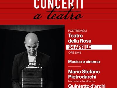 Un percorso tra musica e cinema con Mario Stefano Pietrodarchi  e il quintetto d’archi al Teatro della Rosa di Pontremoli