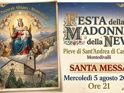 A Montedivalli la festa della Madonna della Neve  il 5 agosto