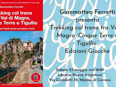 "Trekking col treno tra Val di Magra, Cinque Terre e Tigullio", presentazione alla Libreria Nuova Avventura di Marina di Carrara, sabato 23 maggio