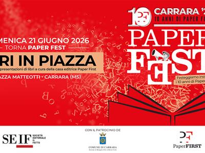Paper Fest - Libri in piazza a Carrara il 21 giugno 2026:  Travaglio, Orsini, Scanzi, Sommi, Di Battista