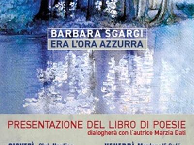 “Era l’ora azzurra”: presentazione della raccolta poetica di Barbara Sgargi il 14 maggio al Club Nautico di Marina di Carrara