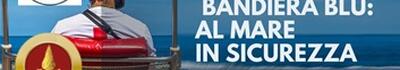Per la Giornata Mondiale della Prevenzione dell’Annegamento, ‘Bandiera Blu al mare in sicurezza’, appuntamento sabato 25 luglio alla spiaggia libera della Fossa Maestra