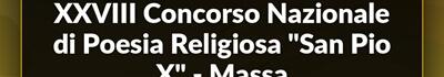 28° Premio Nazionale di Poesia Religiosa San Pio X: cerimonia di premiazione dei vincitori il 3 ottobre a Massa